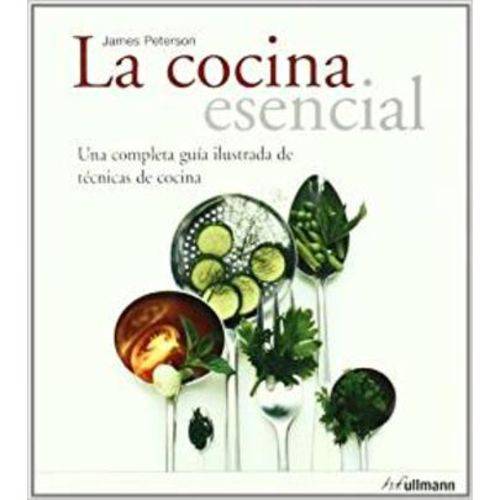 La Cocina Esencial - Una Completa Guía Ilustrada de Técnicas de Cocina