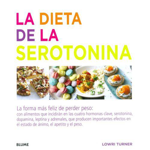 La Dieta de La Serotonina-la Forma Más Feliz de Perder Peso