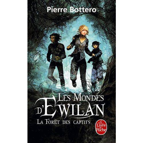 La Forêt Des Captifs - Les Mondes D''ewilan, Tome 1