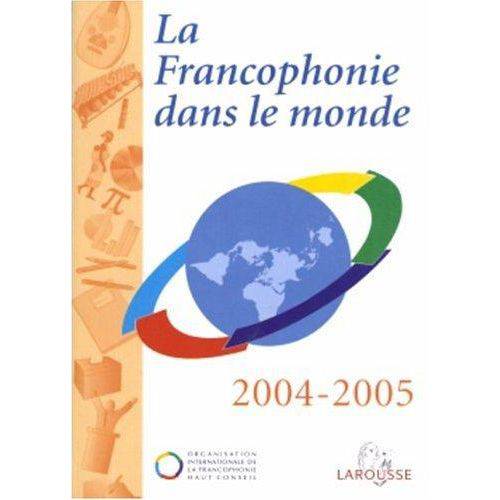 La Francophonie Dans Le Monde 2004-2005