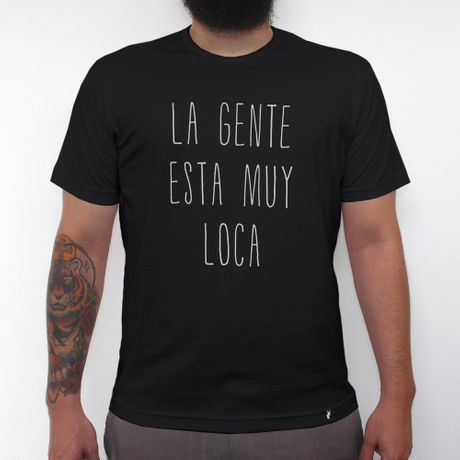 La Gente Esta Muy Loka - Camiseta Clássica Masculina