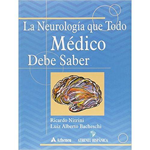 La Neurologia que Todo Medico Debe Saber (Edicao em Espanhol)