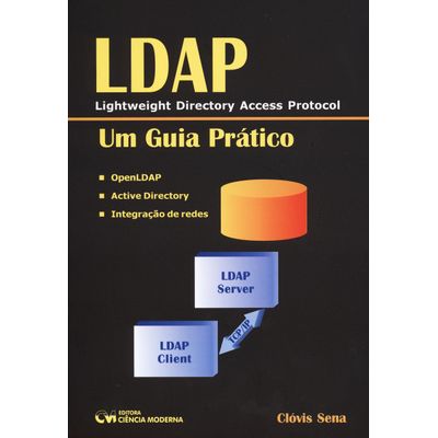 LDAP ( Lightweight Directory Acess Protocol ) um Guia Prático