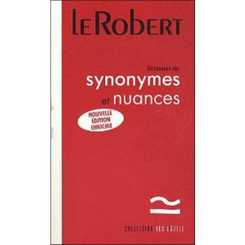 Le Robert - Dictionnaire Des Synonymes Et Nuances