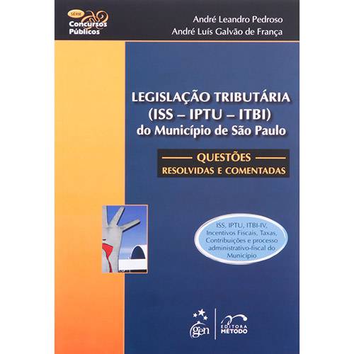 Legislação Tributária (ISS - IPTU - ITBi) do Município de São Paulo: Questões Resolvidas e Comentadas - Série Concursos Públicos