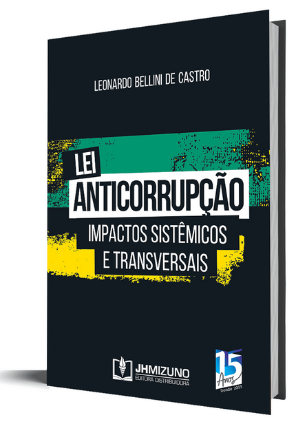 Lei Anticorrupção: Impactos Sistêmicos e Transversais