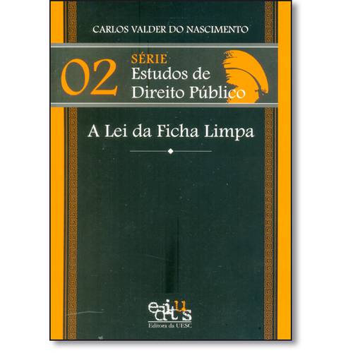 Lei da Ficha Limpa - Vol. - Série Esudos de Direito Público