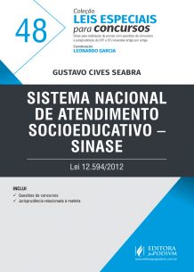 Leis Especiais para Concursos - V.48 - Sistema Nacional de Atendimento Socioeducativo - SINASE (2017)