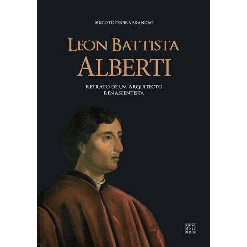 Leon Battista Alberti - Retrato de um Arquitecto
