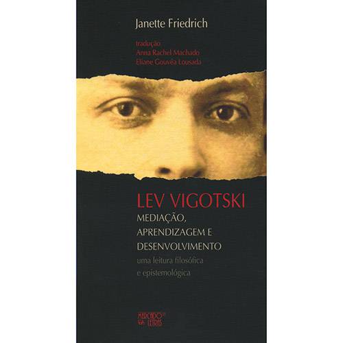 Lev Vigotski: Mediação, Aprendizagem e Desenvolvimento - uma Leitura Filosófica e Epistemológica
