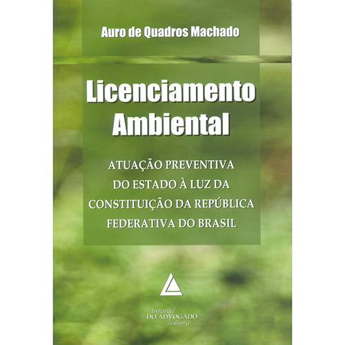 Licenciamento Ambiental: Atuação Preventiva do Estado à Luz da Constituição da República Federativa do Brasil