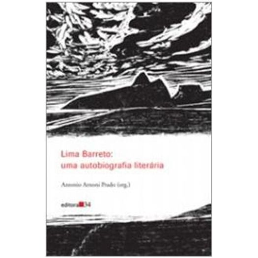 Lima Barreto - uma Autobiografia Literaria - Ed 34