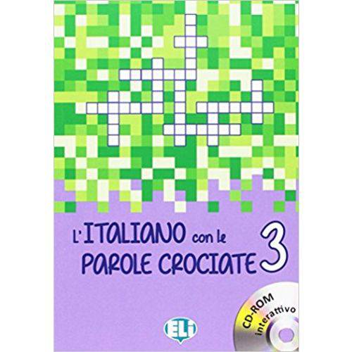 LItaliano Con Le Parole Crociate 3 - Libro Con Cd-Rom Interattivo - Eli - European Language Institu
