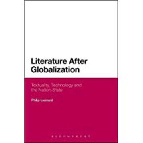 Literature After Globalization: Textuality, Technology And The Nation-State