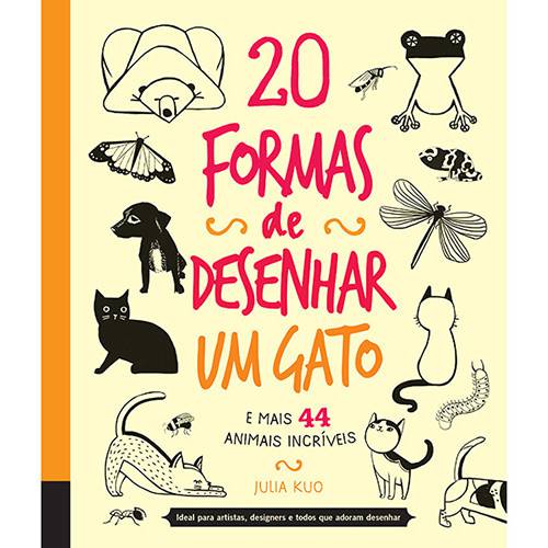 Livro - 20 Formas de Desenhar um Gato e Mais 44 Animais Incríveis