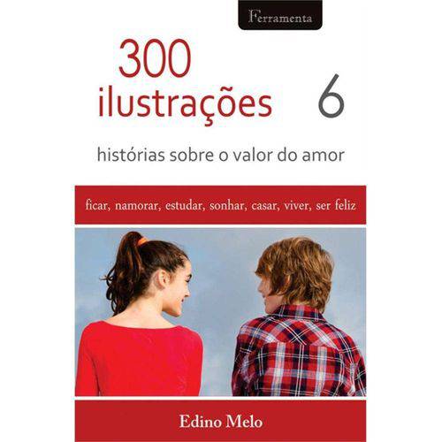 Livro 300 Ilustrações - Histórias Sobre o Valor do Amor Vol. 6