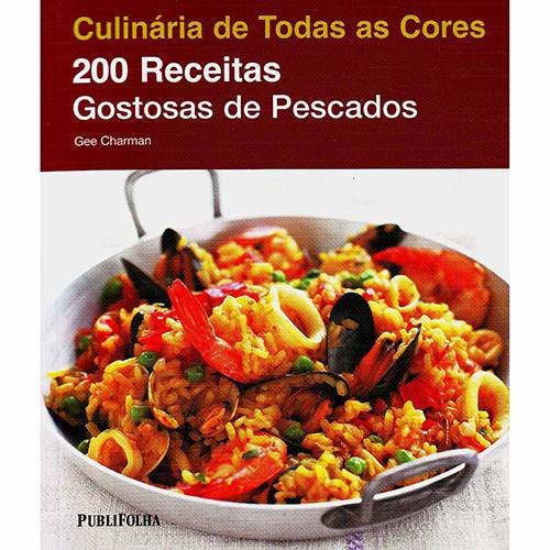Livro - 200 Receitas Gostosas de Pescados - Coleção Culinária de Todas as Cores