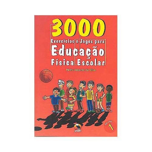 Livro - 3000 Exercícios e Jogos para Educação Física Escolar - Vol. 1