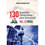 Livro - 130 Questões Comentadas para Concursos: Física - Vol. 1