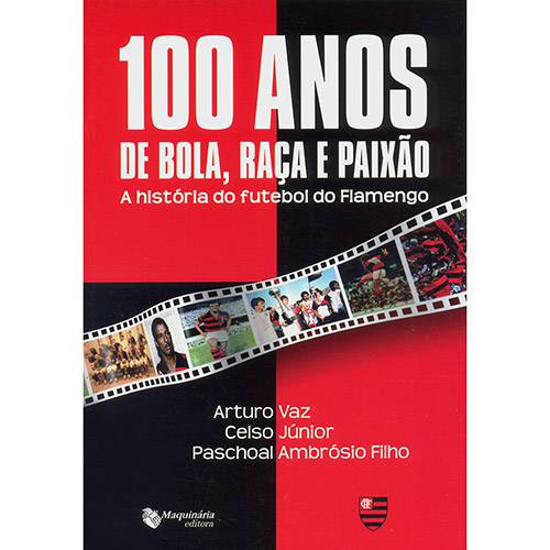 Livro - 100 Anos de Bola, Raça e Paixão: a História do Futebol do Flamengo