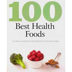 Livro - 100 Best Health Foods - The Ultimate Superfoods For Healthy Living Including 100 Nutritious Recipes