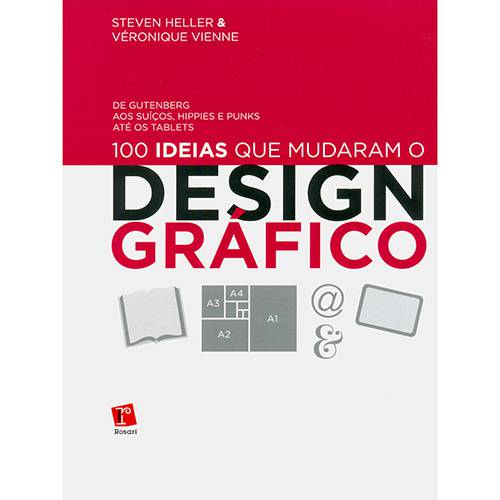 Livro - 100 Ideias que Mudaram o Design Gráfico: de Gutenberg Aos Suíços, Hippies e Punks Até os Tablets