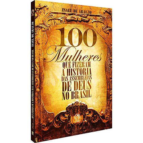 Livro - 100 Mulheres Fizeram a Historia das Assembleias de Deus no Brasil