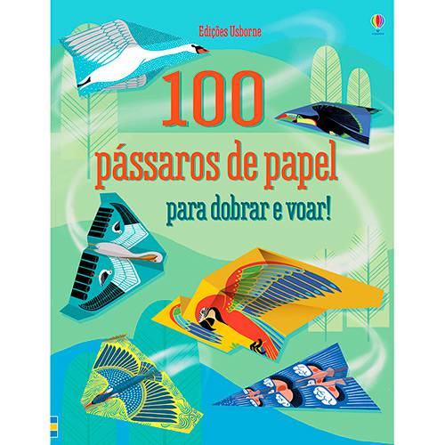 Livro - 100 Pássaros de Papel para Dobrar e Voar!