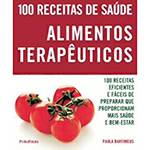 Livro - 100 Receitas de Saúde - Alimentos Terapêuticos