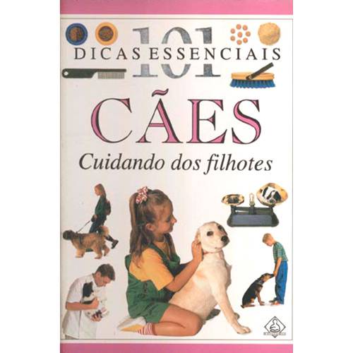 Livro - 101 Dicas Essenciais: Cães - Cuidando dos Filhotes