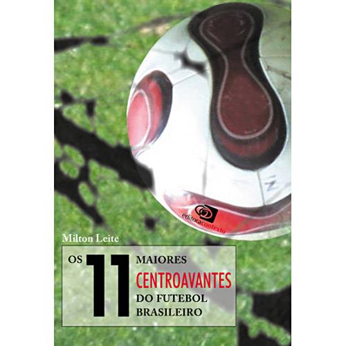 Livro - 11 Maiores Centroavantes do Futebol Brasileiro, os