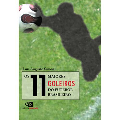 Livro - 11 Maiores Goleiros do Futebol Brasileiro, os