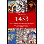 Livro - 1453: a Guerra Santa por Constantinopla e o Confronto Entre o Islã e o Ocidente
