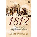 Livro - 1812: a Marcha Fatal de Napoleão Rumo a Moscou