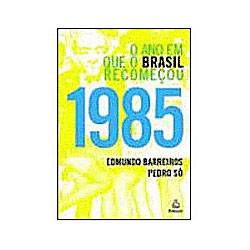 Livro - 1985 - o Ano em que o Brasil Recomeçou