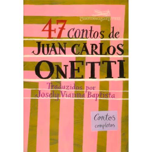 Livro - 47 Contos de Juan Carlos Onetti