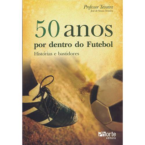 Livro - 50 Anos por Dentro do Futebol: Histórias e Bastidores