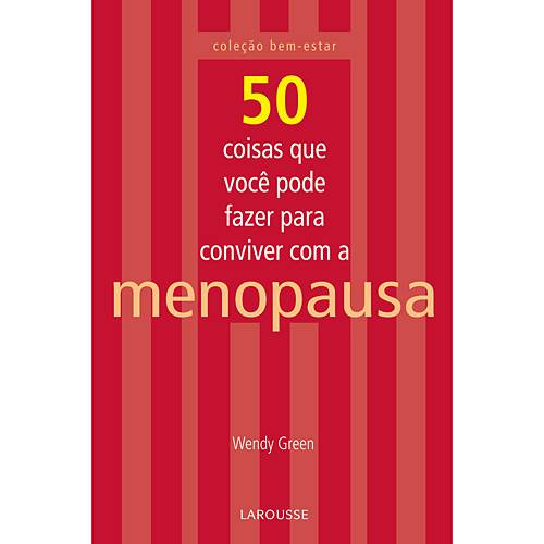 Livro - 50 Coisas que Você Pode Fazer para Conviver com a Menopausa