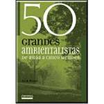 Livro - 50 Grandes Ambientalistas: de Buda a Chico Mendes