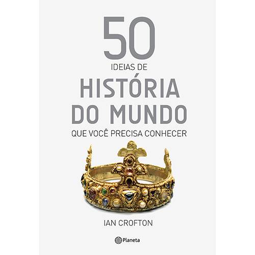 Livro - 50 Idéias de História do Mundo que Você Precisa Conhecer