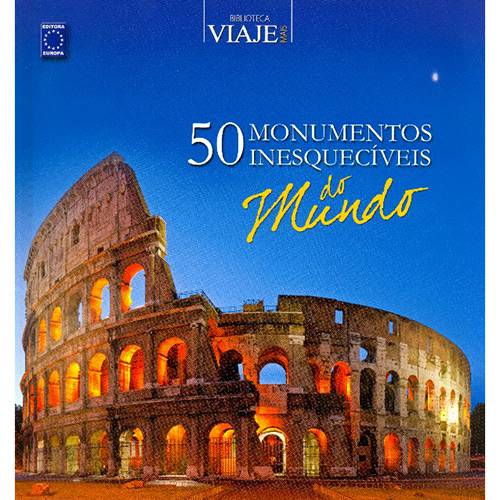 Livro - 50 Monumentos Inesquecíveis do Mundo: Coleção Biblioteca Viaje Mais