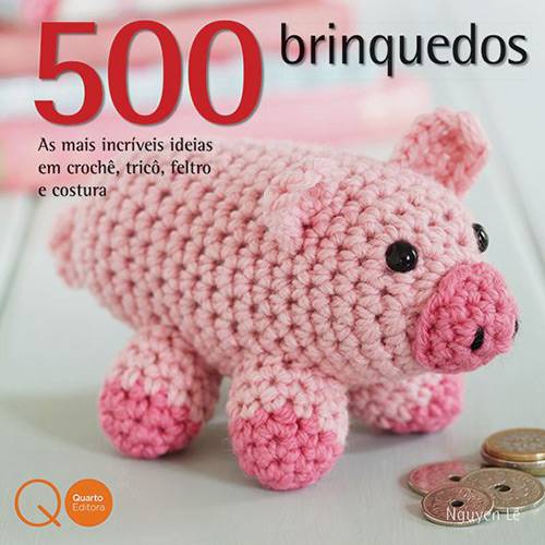 Livro - 500 Brinquedos: as Mais Incríveis Ideias em Crochê, Tricô. Feltro e Costura