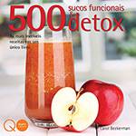 Livro - 500 Sucos Funcionais & Detox