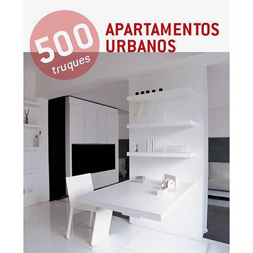 Livro - 500 Truques - Apartamentos Urbanos