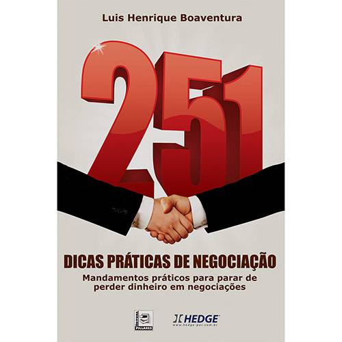 Livro - 251 Dicas Práticas de Negociação: Mandamentos Práticos para Parar de Perder Dinheiro em Negociações