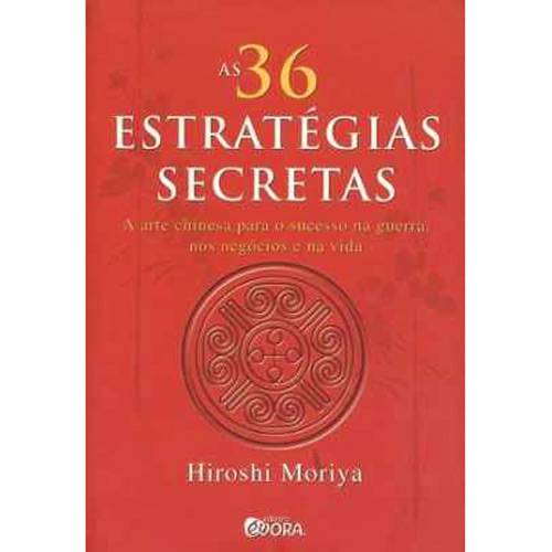 Livro - 36 Estratégias Secretas, as - a Arte Chinesa para o Sucesso na Guerra, Nos Negócios e na Vida