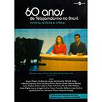 Livro - 60 Anos de Telejornalismo no Brasil: História, Análise e Crítica
