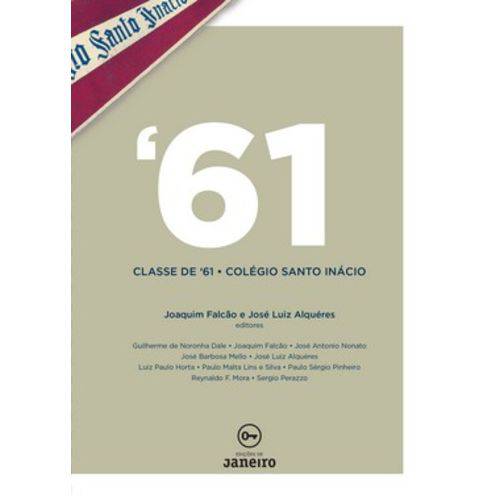 Livro - ‘61: Classe de ‘61 - Colégio Santo Inácio (Edições de Janeiro, 201