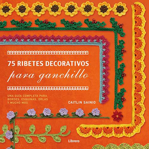 Livro - 75 Ribetes Decorativos para Ganchillo: Una Guía Completa para Bordes, Esquinas, Orlas Y Mucho Más