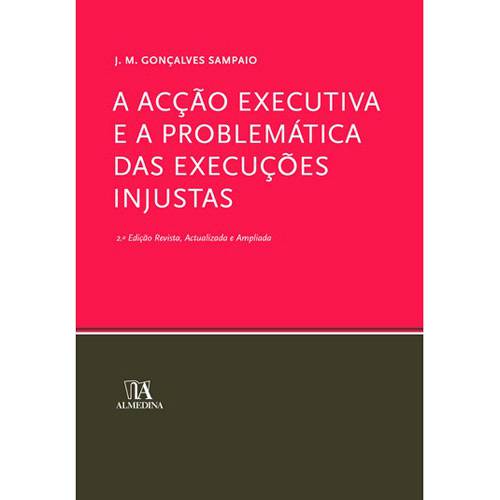 Livro - a Acçao Executiva e Problema das Execuções Injustas